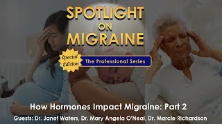 How Hormones Impact Migraine Part 2 - Spotlight on Migraine: The Professional Series