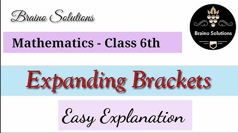 Expanding Brackets-Knowing Our NumbersI Class 6 MathsI @ Braino Solutions