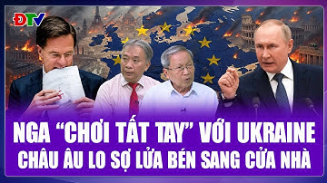 TOÀN CẢNH THẾ GIỚI: Nga sẵn sàng hủy diệt Kiev nếu chống lệnh, lửa chiến sự cháy lan thiêu đốt cả EU