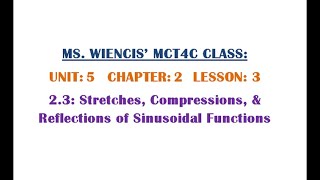 MCT4C - Unit 5 - Chapter 2 - Lesson 3 - 2.3 Stretches, Compressions, & Reflections of Sine & Cosine