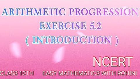 ARITHMETIC PROGRESSION ~ CHAPTER - 5 /  EXERCISE: 5.2 ( INTRODUCTION)