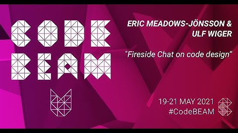 Keynote:  Fireside Chat on code design by Eric Meadows-Jönsson and Ulf Wiger | Code BEAM V Europe 21