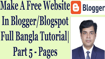 Make A Free Website In Blogger/Blogspot Full Bangla Tutorial | Part 5 - Pages