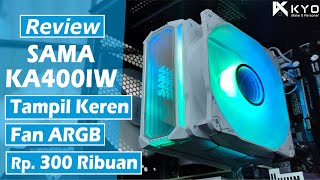 Review KYO SAMA KA400IW CPU Cooler Tampil Keren Diharga Terjangkau
