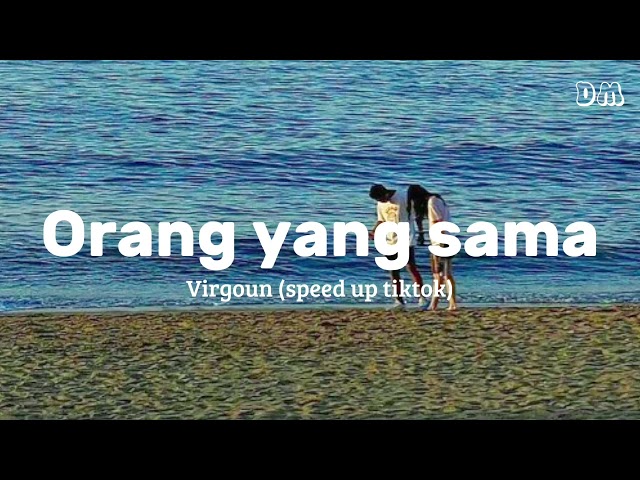 Orang yang sama, Virgoun (speed up tiktok) class=