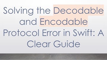 Solving the Decodable and Encodable Protocol Error in Swift: A Clear Guide