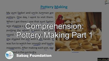 Comprehension: Pottery Making Part 1, English Lecture | Sabaq.pk