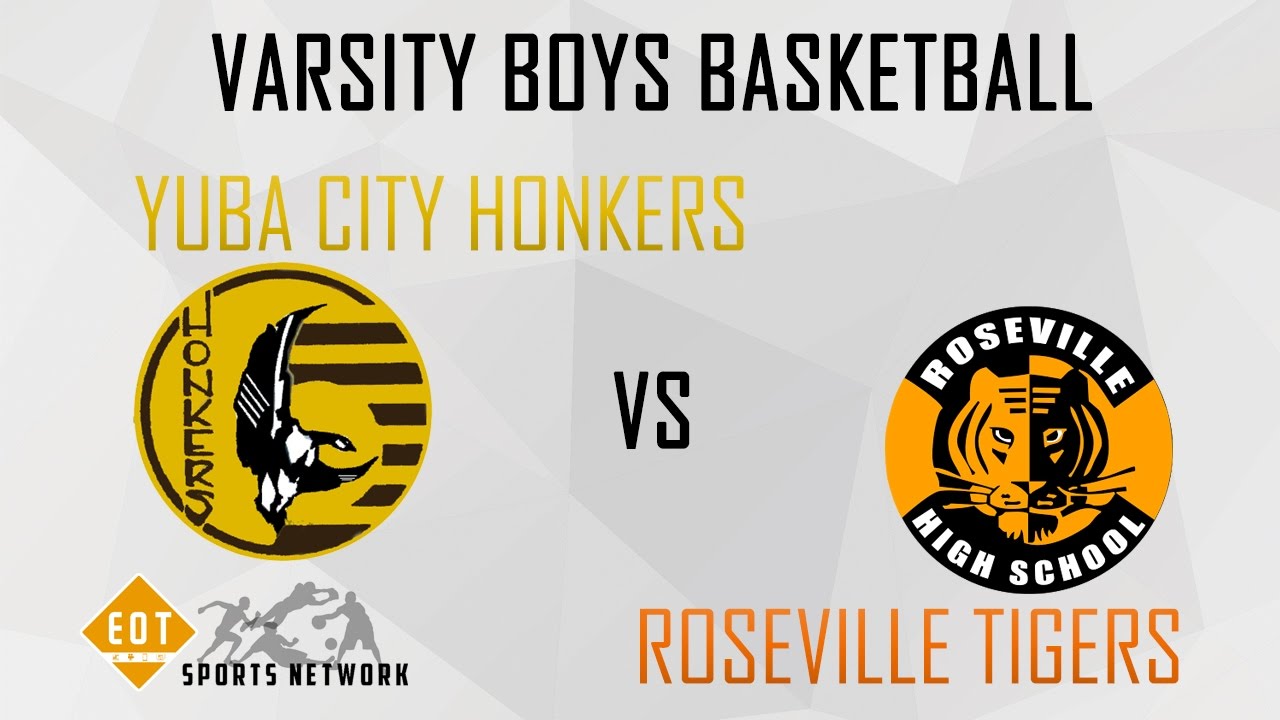 Varsity Boys Basketball Playoffs Yuba City Honkers VS Roseville Tigers