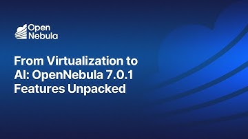 From Virtualization to AI: OpenNebula 7.0.1 Features Unpacked