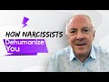 How Narcissists Dehumanize You