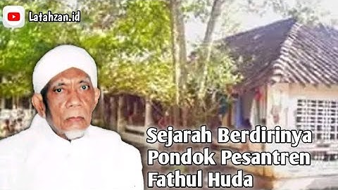 Sejarah Berdirinya Pondok Pesantren Fathul Huda Demak