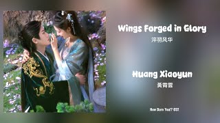 Wings Forged in Glory (淬羽风华) - Huang Xiaoyun (黃霄雲)