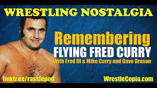 Wrestling Nostalgia EP325 | Remembering Fred Curry w/h Dave Drason, Fred Curry III, &amp; Mike Curry