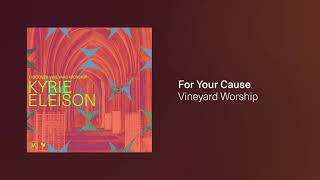 FOR YOUR CAUSE [Audio Video] | Discover Vineyard Worship | Vineyard Worship