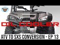 OIL COOLER | ATV to SXS conversion - Episode 13 #diybuild #garagebuild