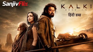 Kalki 2898 AD (2024) | Full Hindi Dubbed Action Movie | Prabhas, Amitabh Bachchan