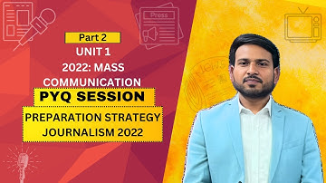 PYQ Session 2 | Unit 2 | 2022: Mass Communication | Preparation strategy journalism 2022