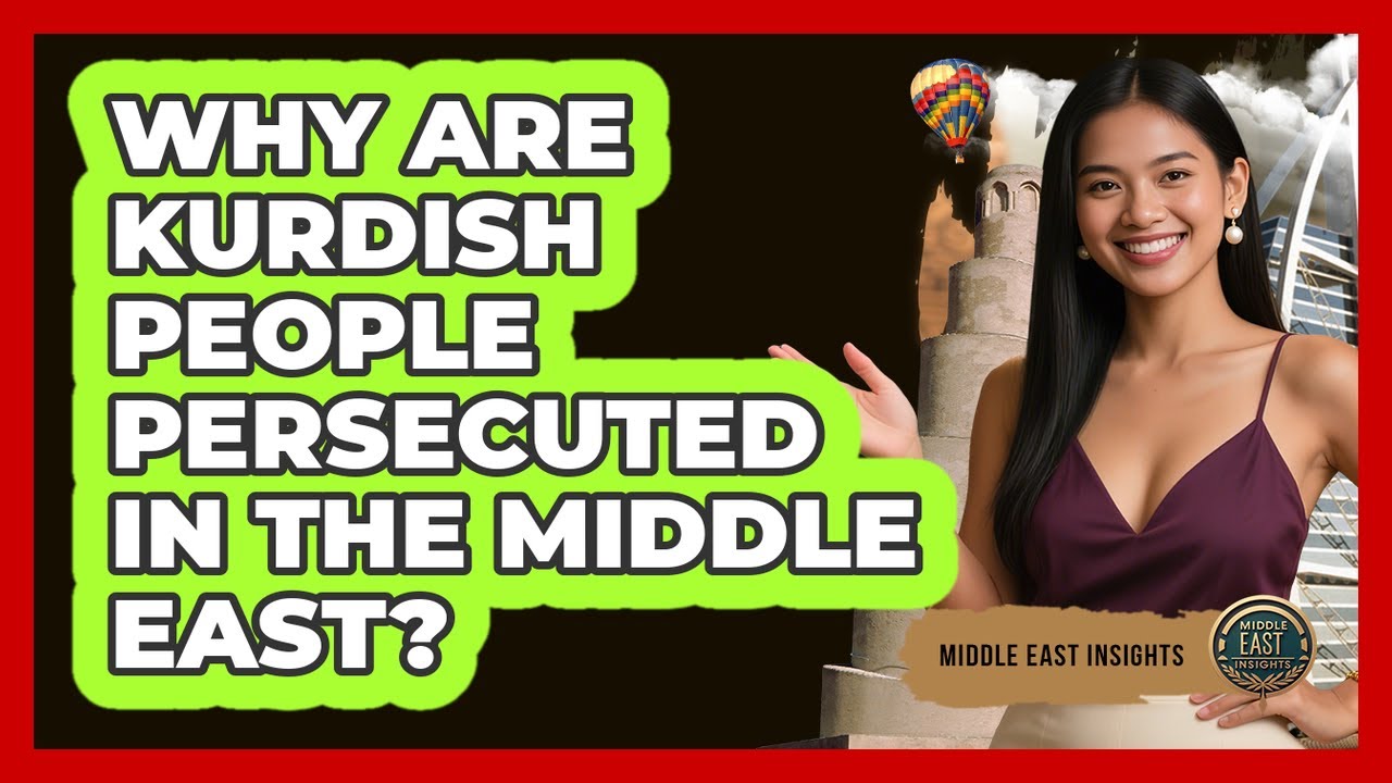 Why Are Kurdish People Persecuted In The Middle East? - Middle East Insights