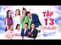 CHÂN ÁI Tập 13 | Mỹ Lệ, Khả Như bất đồng quan điểm,  choáng với nàng hot girl có hành động gây sốc