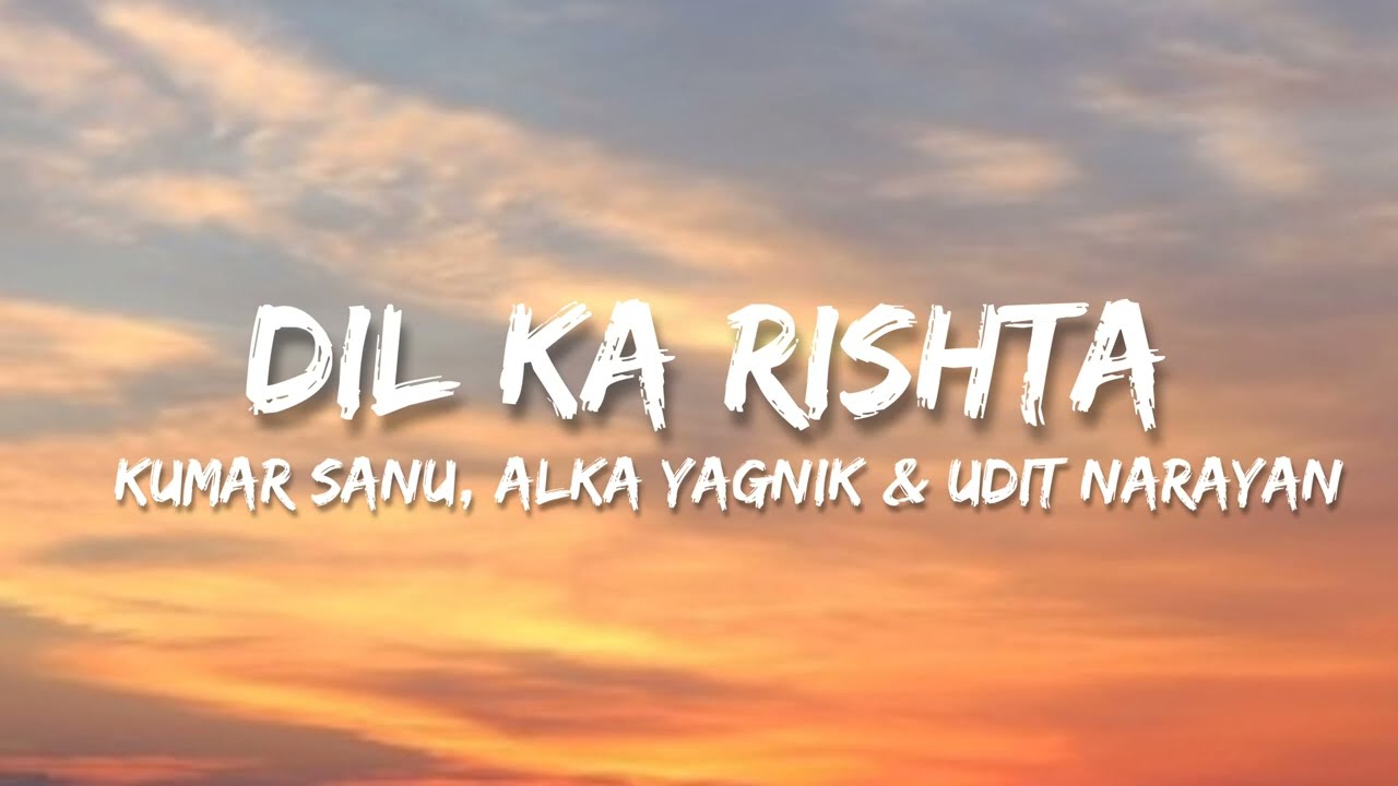 Dil Ka Rishta Song Lyrics | Romantic Hindi Lyrical Video | Kumar Sanu, Alka Yagnik \u0026 Udit Narayan