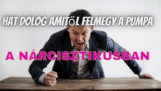 Hat dolog amitől felmegy a pumpa a nárcisztikusban