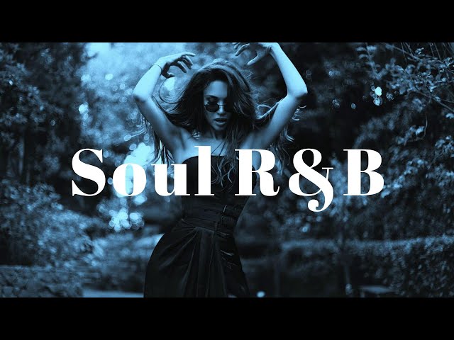 洋楽 R&B SOUL E Playlist】Soul R&B 心に響くソウルフルなR&Bサウンド🎵 - YouTube