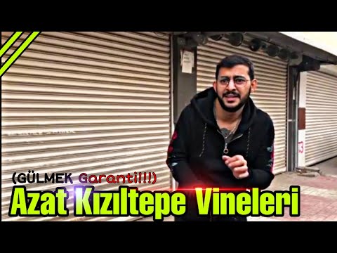 AZAT KIZILTEPE EN ÇOK İZLENEN VİNELERİ |yeni| {KAHKAHALARA BOĞULACAKSINIZ!!!)