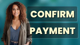 How Can You Confirm Your Utility Payment Was Processed?