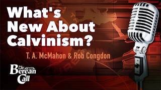 What’s New About Calvinism? with Rob Congdon