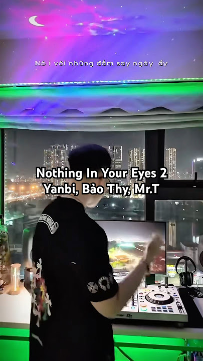 NOTHING IN YOUR EYES 2 (RINV, SONTY REMIX & DJ QUAN ADN) - BẢO THY, YANBI, MR.T #djquanadn #quanadn