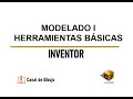 MODELADO EN INVENTOR PARTE I - HERRAMIENTAS BÁSICAS