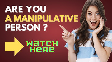 6 SIGNS YOU ARE MANIPULATIVE WITHOUT REALIZING IT