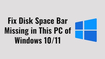 Fix Disk Space Bar Missing in This PC of Windows 10 /11 Tutorial