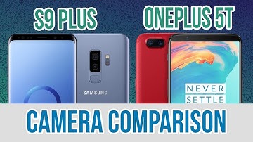 Samsung Galaxy S9 Plus vs OnePlus 5t Camera Test Comparison! - Galaxy vs  OnePlus