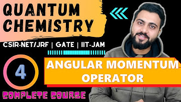 Quantum chemistry Lec -4| Commutator of Angular momentum  | CSIR-NET/JRF| GATE| IIT-JAM | DU