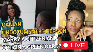 Can An Undocumented Person Marry A Citizen And Obtain A Green Card?