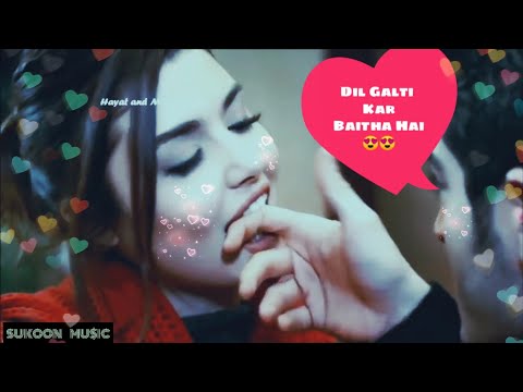 Dil Galti Kar baitha hai😍😍|| Hayat Murat❤|| Whatsapp status