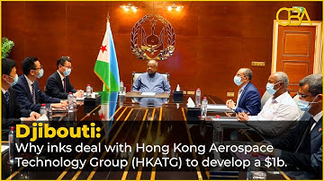 Why Djibouti inks deal with Hong Kong Aerospace Technology Group HKATG to develop a $1bn spaceport