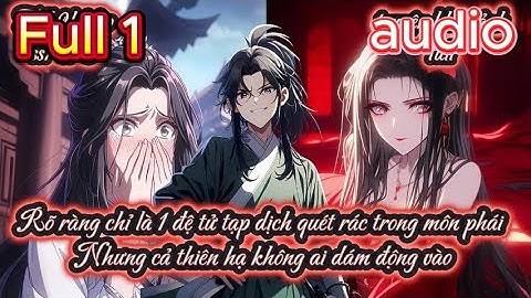 Rõ ràng chỉ là 1 đệ tử tạp dịch quét rác trong môn phái Nhưng cả thiên hạ không ai dám động vàoss1-3