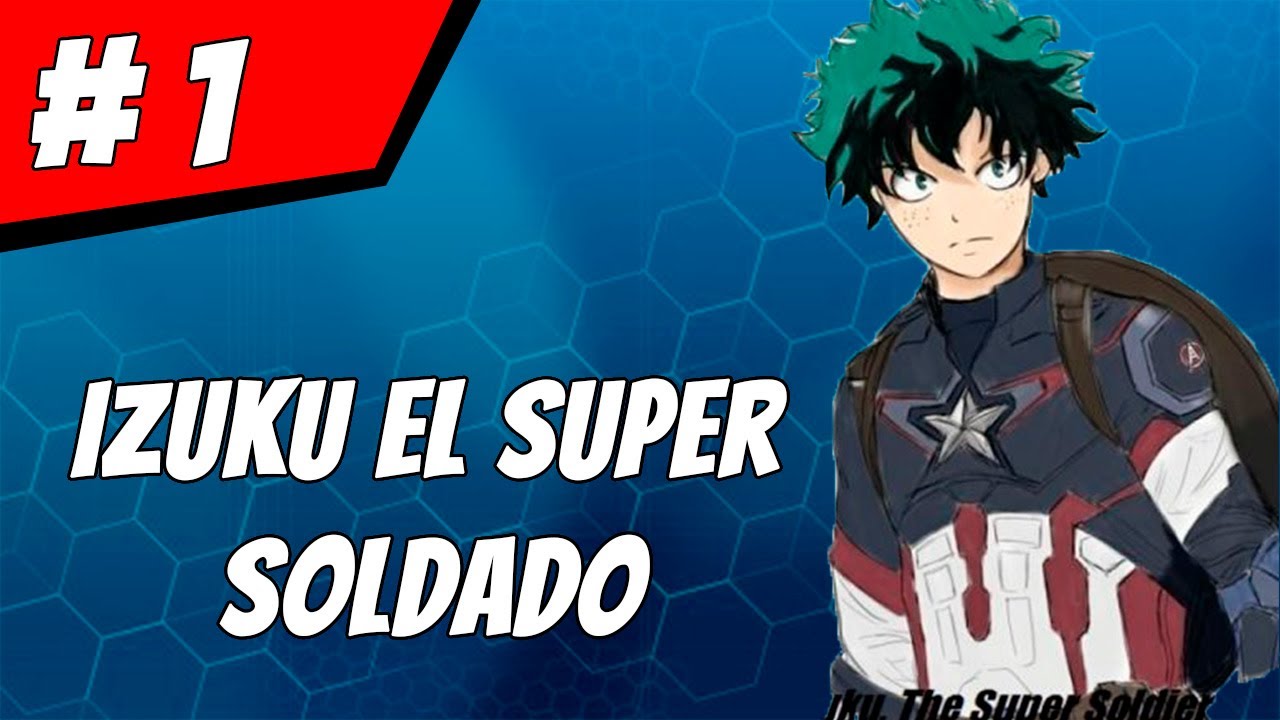 Izuku, El Súper Soldado // Parte 1 | FanFic