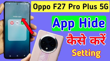 Oppo F27 Pro Plus 5G me app hide kaise kare / how to hide apps in oppo f27 pro plus 5g me //