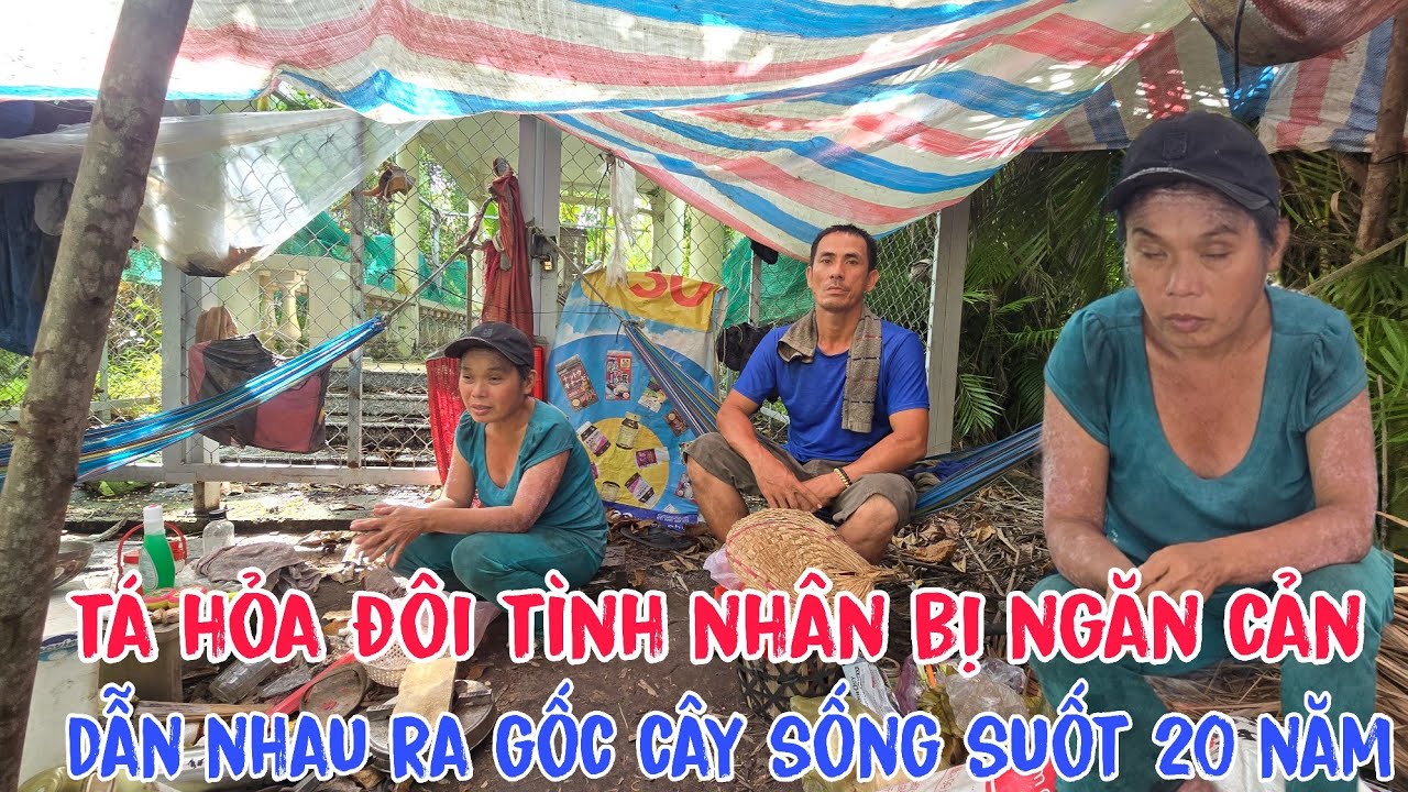 Tá hỏa trước đôi tình nhân chỉ vì bị gia đình ngăn cản liền dẫn nhau đi ra sống dưới gốc cây 20 năm