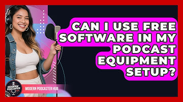 Can I Use Free Software in My Podcast Equipment Setup? | Modern Podcaster Hub News
