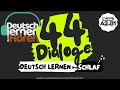 #158 Deutsch lernen im Schlaf | 44 Dialoge | Deutsch lernen durch Hören | Niveau A2-B1 | DldH