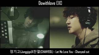 [정기고JunggigoX찬열CHANYEOL] Let Me Love You - Chanyeol cut