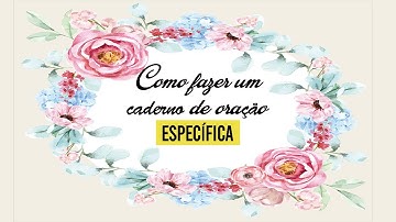 Como fazer um Caderno de Oração Específica?