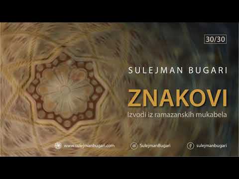 ZNAKOVI - Izvodi iz ramazanskih mukabela (30/30) - Sulejman Bugari