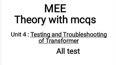MEE Unit 4 Testing and Troubleshooting of Transformer
