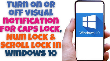 Turn on or off visual notification for Caps lock, Num lock & Scroll lock in Windows 10