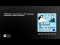 Conversations With European Researchers And Innovators 